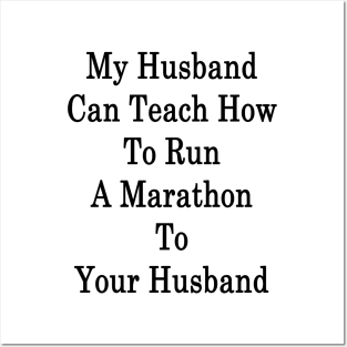 My Husband Can Teach How To Run A Marathon To Your Husband Posters and Art